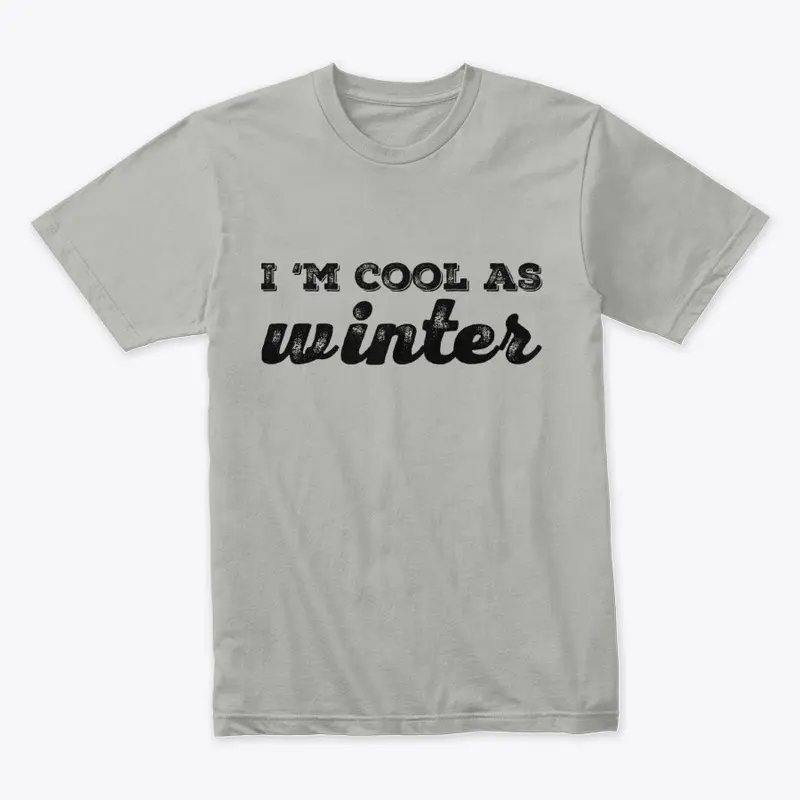 I 'm cool as winter