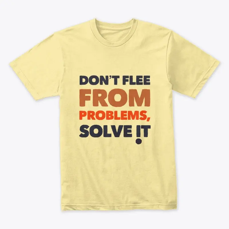 Don't Flee From Problems, Solve It