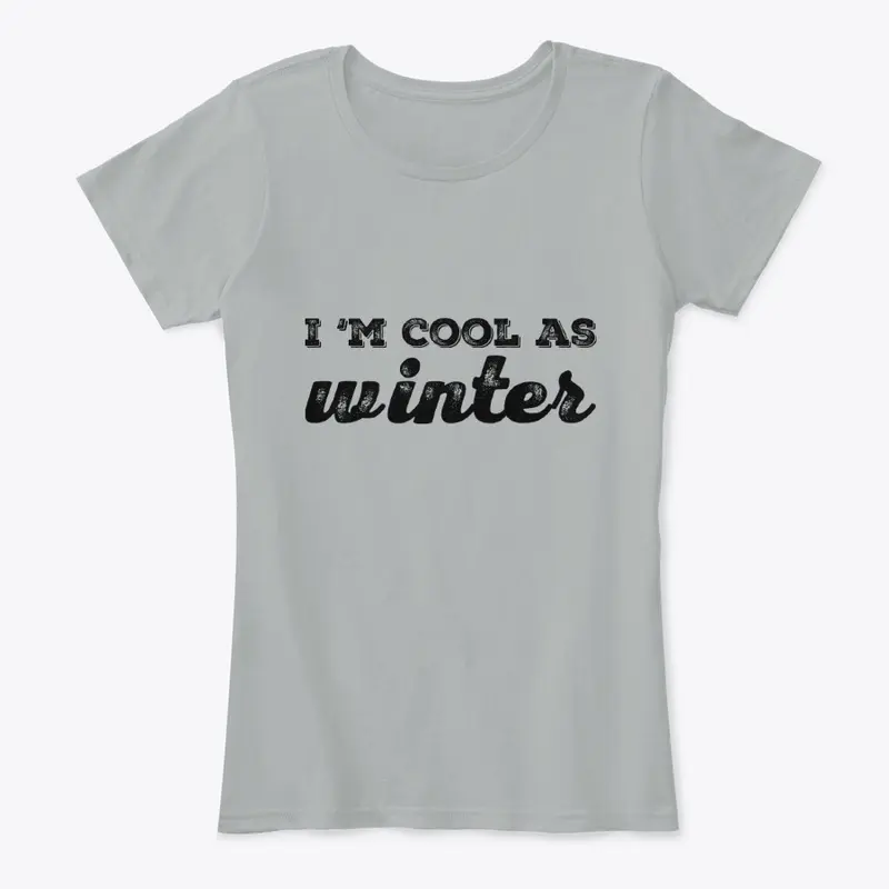 I 'm cool as winter